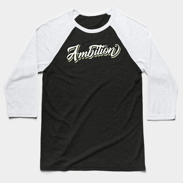 Ambition Slogan Baseball T-Shirt by Foxxy Merch